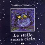 Le stelle senza cielo di Angiola Tremonti