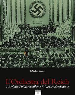 L'Orchestra del Reich. I Berliner Philarmoniker e il Nazionalsocialismo