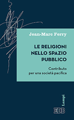 Le religioni nello spazio pubblico di Jean-Marc Ferry