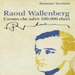 Raoul Wallenberg, "L'uomo che salvò 100.000 ebrei" 