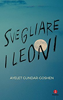 "Svegliare i leoni" di Ayelet Gundar Goshen