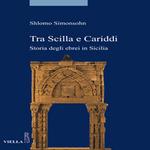 Tra Scilla e Cariddi. Storia degli ebrei in Sicilia